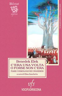 Produktbild: C'era una volta o forse non c'era. Fiabe cosmologiche ungheresi. Testo ungherese a fronte