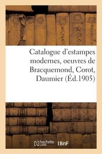Produktbild: Catalogue d'Estampes Modernes, Oeuvres de Bracquemond, Corot, Daumier