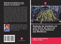 Produktbild: Redu&ccedil;&atilde;o da Umidade em uma Usina de Cana-de-A&ccedil;&uacute;car para Melhorar sua Efici&ecirc;ncia