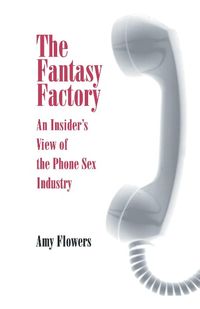 Bild vom Artikel Fantasy Factory: An Insider's View of the Phone Sex Industry vom Autor Amy Flowers