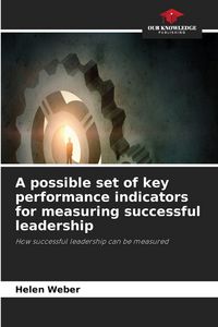 Produktbild: A possible set of key performance indicators for measuring successful leadership