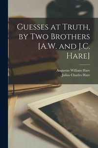 Produktbild: Guesses at Truth, by Two Brothers [A.W. and J.C. Hare]