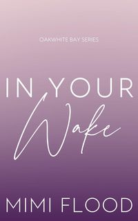 Produktbild: In Your Wake (Oakwhite Bay, #3)