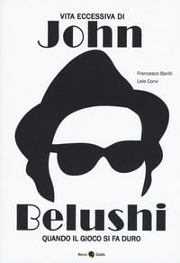 Produktbild: Vita eccessiva di John Belushi. Quando il gioco si fa duro