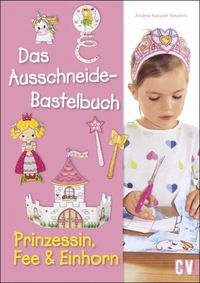 Produktbild: Das Ausschneide-Bastelbuch - Prinzessin, Fee & Einhorn