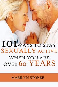 Produktbild: 101 Ways to Stay Sexually Active after 60 Years