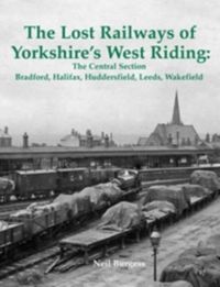 Produktbild: The Lost Railways of Yorkshire's West Riding: The Central Section