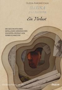 Produktbild: Ein Verlust: Die Geschichte eines gefallenen ukrainischen Soldaten, erz&auml;hlt von seiner Schwester
