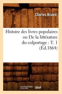 Produktbild: Histoire des livres populaires ou De la litt&eacute;rature du colportage