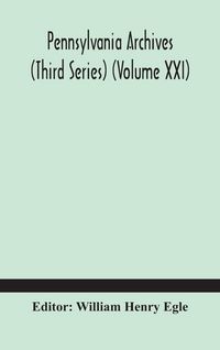 Produktbild: Pennsylvania Archives (Third Series) (Volume Xxi)