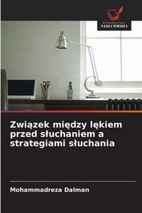 Produktbild: Zwi&iquest;zek mi&iquest;dzy l&iquest;kiem przed s&iquest;uchaniem a strategiami s&iquest;uchania