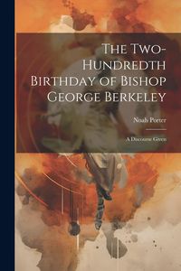 Produktbild: The Two-Hundredth Birthday of Bishop George Berkeley: A Discourse Given