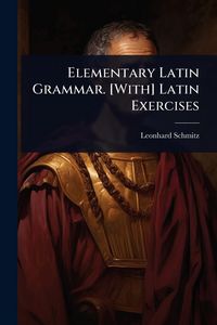 Produktbild: Elementary Latin Grammar. [With] Latin Exercises