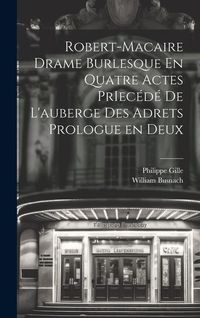 Produktbild: Robert-Macaire Drame Burlesque En Quatre Actes PrIec&eacute;d&eacute; de L'auberge des Adrets Prologue en Deux