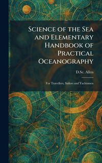 Produktbild: Science of the Sea and Elementary Handbook of Practical Oceanography