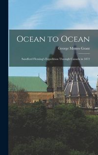 Produktbild: Ocean to Ocean [microform]: Sandford Fleming's Expedition Through Canada in 1872