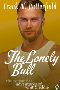 The Lonely Bull (The Romantical Adventures of Whit & Eddie, #11)