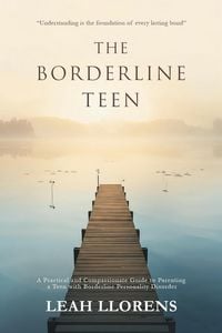 Produktbild: The Borderline Teen: A Practical and Compassionate Guide to Parenting a Teen with Borderline Personality Disorder