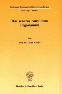 Bild vom Artikel Das senatus consultum Pegasianum. vom Autor Ulrich Manthe