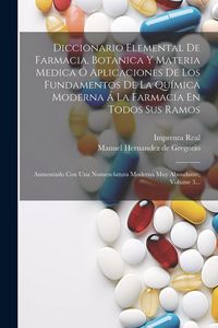 Produktbild: Diccionario Elemental De Farmacia, Botanica Y Materia Medica &Oacute; Aplicaciones De Los Fundamentos De La Qu&iacute;mica Moderna &Aacute; La Farmacia En Todos Sus Ramos: