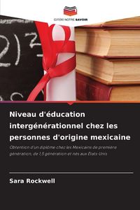 Produktbild: Niveau d'&eacute;ducation interg&eacute;n&eacute;rationnel chez les personnes d'origine mexicaine