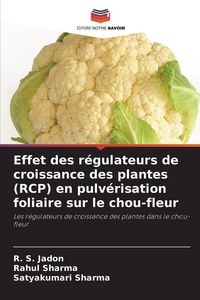 Produktbild: Effet des r&eacute;gulateurs de croissance des plantes (RCP) en pulv&eacute;risation foliaire sur le chou-fleur