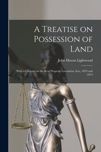 Produktbild: A Treatise on Possession of Land: With a Chapter on the Real Property Limitation Acts, 1833 and 1874