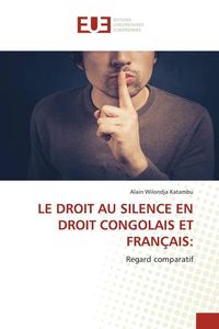 Produktbild: Le Droit Au Silence En Droit Congolais Et Fran&ccedil;ais:
