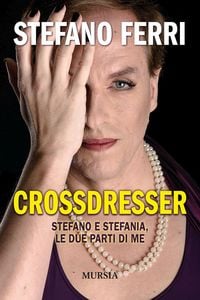 Produktbild: Crossdresser. Stefano e Stefania, le due parti di me