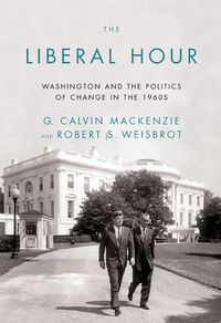 Produktbild: The Liberal Hour: Washington and the Politics of Change in the 1960s