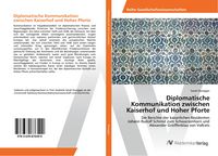 Produktbild: Diplomatische Kommunikation zwischen Kaiserhof und Hoher Pforte
