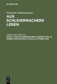 Produktbild: Von Schleiermacher's Kindheit bis zu seiner Anstellung in Halle, October 1804