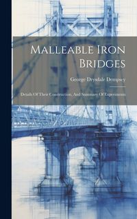 Produktbild: Malleable Iron Bridges: Details Of Their Construction, And Summary Of Experiments