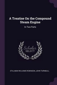 Produktbild: A Treatise On the Compound Steam Engine
