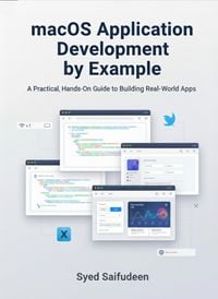Produktbild: MacOS Application Development by Example: A Practical, Hands-On Guide to Building Real-World Apps