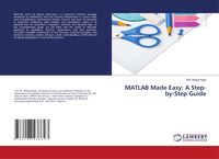Produktbild: MATLAB Made Easy: A Step-by-Step Guide