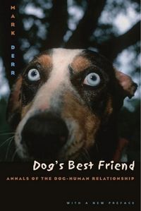 Produktbild: Derr, M: Dog&prime;s Best Friend - Annals of the Dog-Human R