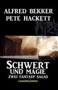 Bild vom Artikel Schwert und Magie: Zwei Fantasy Sagas vom Autor Alfred Bekker