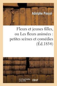 Produktbild: Fleurs et jeunes filles, ou Les fleurs anim&eacute;es