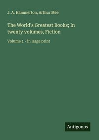 Produktbild: The World's Greatest Books; In twenty volumes, Fiction