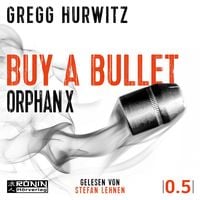 Produktbild: Buy a Bullet - Eine 30-min&uuml;tige Orphan X 0.5 Kurzgeschichte - Orphan X