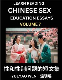 Produktbild: Learn Reading Chinese Sex Education Essays (Part 7) - Short Essays on Sex, Sexuality & Gender Issues, Improve Personal Growth and Development, Sex Education, A Collection of Short Essays in Chinese and English, Learn Mandarin Chinese while Reading China A