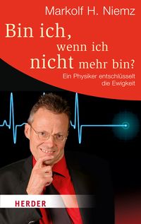 Bild vom Artikel Bin ich, wenn ich nicht mehr bin? vom Autor Markolf H. Niemz