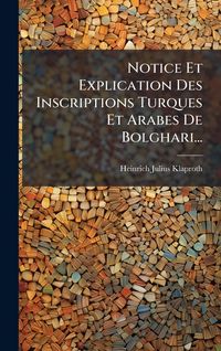 Produktbild: Notice Et Explication Des Inscriptions Turques Et Arabes De Bolghari...