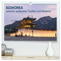 Produktbild: S&Uuml;DKOREA zwischen asiatischer Tradition und Moderne (hochwertiger Premium Wandkalender 2026 DIN A2 quer), Kunstdruck in Hochglanz