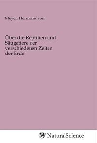 Produktbild: &Uuml;ber die Reptilien und S&auml;ugetiere der verschiedenen Zeiten der Erde