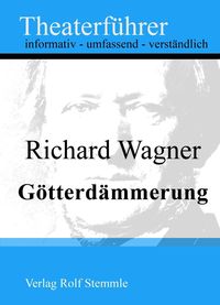Produktbild: G&ouml;tterd&auml;mmerung - Theaterf&uuml;hrer im Taschenformat zu Richard Wagner