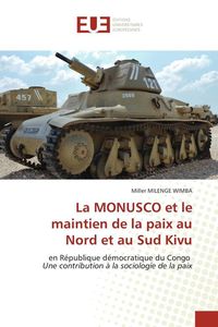 Produktbild: La MONUSCO et le maintien de la paix au Nord et au Sud Kivu