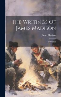 Produktbild: The Writings Of James Madison: 1790-1802