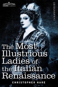 Produktbild: The Most Illustrious Ladies of the Italian Renaissance